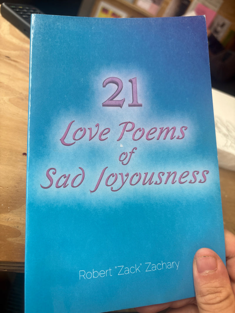 21 Love Poems of sad loyalousness - robert “zachary”