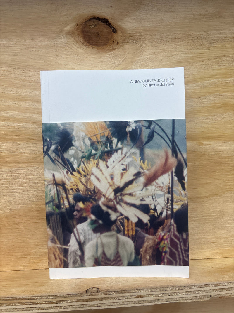 A New Guinea Journey - Ragnar Johnson