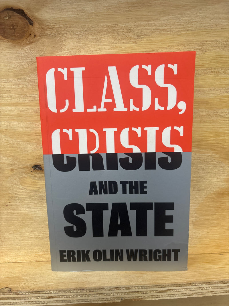 CLASS CRISIS and STATE - Erik Olin Wright